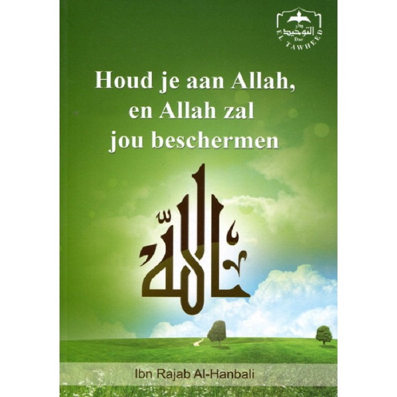 houd je aan Allah, en Allah zal jou beschermen